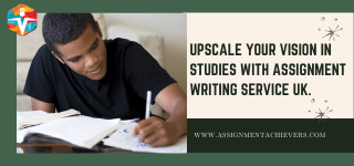 Upscale your vision in studies with Assignment Writing Service UK